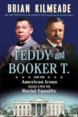 Teddy and Booker T.: How Two American Icons Blazed a Path for Racial Equality - Hardcover | Diverse Reads