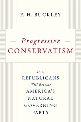 Progressive Conservatism: How Republicans Will Become America's Natural Governing Party - Hardcover | Diverse Reads
