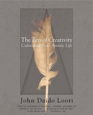 The Zen of Creativity: Cultivating Your Artistic Life - Paperback | Diverse Reads
