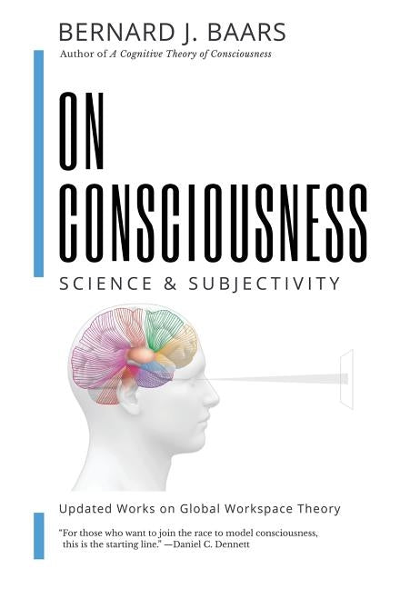 On Consciousness: Science & Subjectivity - Updated Works on Global Workspace Theory - Hardcover | Diverse Reads