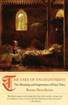 The Uses of Enchantment: The Meaning and Importance of Fairy Tales - Paperback | Diverse Reads