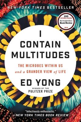 I Contain Multitudes: The Microbes Within Us and a Grander View of Life - Paperback | Diverse Reads