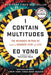 I Contain Multitudes: The Microbes Within Us and a Grander View of Life - Paperback | Diverse Reads