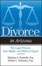 Divorce in Arizona: The Legal Process, Your Rights, and What to Expect - Paperback | Diverse Reads