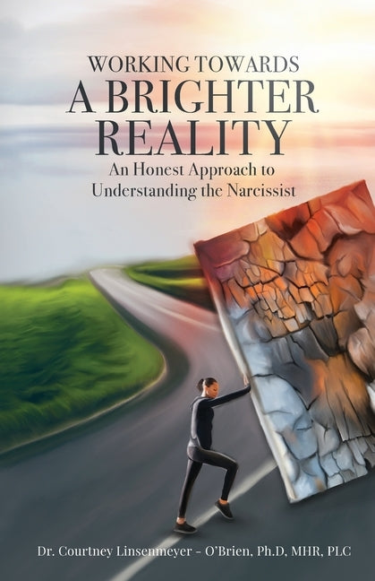 WORKING TOWARDS A BRIGHTER REALITY - An Honest Approach to Understanding the Narcissist - Paperback | Diverse Reads