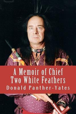 A Memoir of Chief Two White Feathers: Portrait of a Spiritual Practitioner - Paperback | Diverse Reads