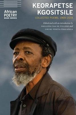 Keorapetse Kgositsile: Collected Poems, 1969-2018 - Paperback | Diverse Reads
