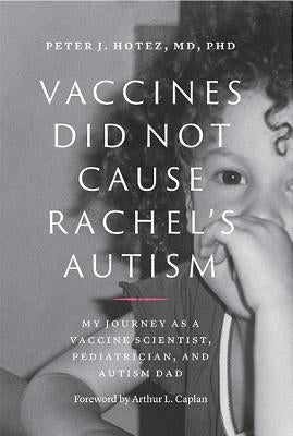 Vaccines Did Not Cause Rachel's Autism: My Journey as a Vaccine Scientist, Pediatrician, and Autism Dad - Hardcover | Diverse Reads