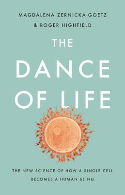 The Dance of Life: The New Science of How a Single Cell Becomes a Human Being - Hardcover | Diverse Reads