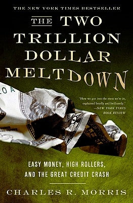 The Two Trillion Dollar Meltdown: Easy Money, High Rollers, and the Great Credit Crash - Paperback | Diverse Reads
