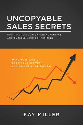 Uncopyable Sales Secrets: How to Create an Unfair Advantage and Outsell Your Competition - Paperback | Diverse Reads