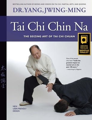 Tai Chi Chin Na: The Seizing Art of Tai Chi Chuan - Paperback | Diverse Reads
