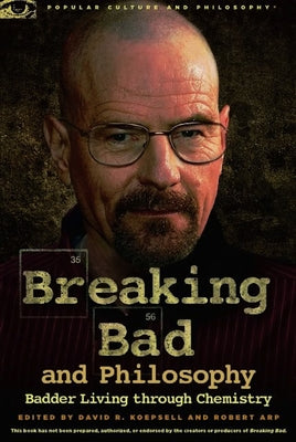 Breaking Bad and Philosophy: Badder Living through Chemistry - Paperback | Diverse Reads
