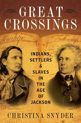 Great Crossings: Indians, Settlers, and Slaves in the Age of Jackson - Hardcover | Diverse Reads