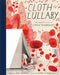 Cloth Lullaby: The Woven Life of Louise Bourgeois - Hardcover | Diverse Reads