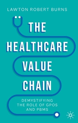 The Healthcare Value Chain: Demystifying the Role of Gpos and Pbms - Hardcover | Diverse Reads