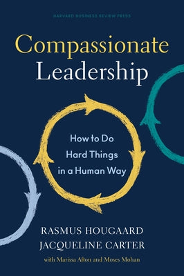 Compassionate Leadership: How to Do Hard Things in a Human Way - Hardcover | Diverse Reads