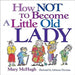 How Not to Become a Little Old Lady - Paperback | Diverse Reads