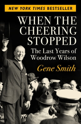 When the Cheering Stopped: The Last Years of Woodrow Wilson - Paperback | Diverse Reads
