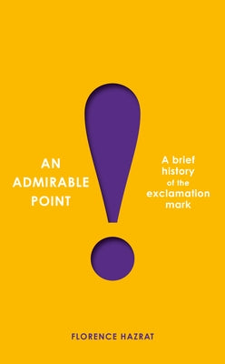 An Admirable Point: A Brief History of the Exclamation Mark! - Paperback | Diverse Reads