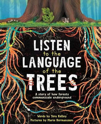 Listen to the Language of the Trees: A story of how forests communicate underground - Paperback | Diverse Reads