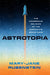 Astrotopia: The Dangerous Religion of the Corporate Space Race - Paperback | Diverse Reads
