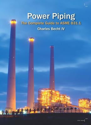 Power Piping: The Complete Guide to the ASME B31.1 - Hardcover | Diverse Reads