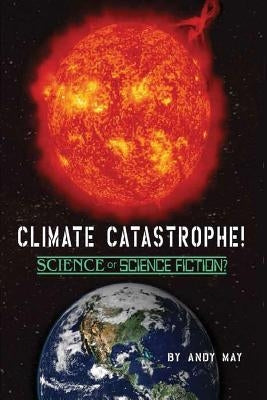 CLIMATE CATASTROPHE! Science or Science Fiction? - Paperback | Diverse Reads