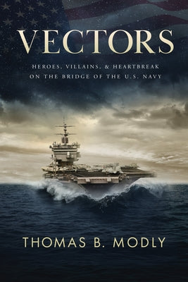 Vectors: Heroes, Villains, and Heartbreak on the Bridge of the U.S. Navy - Hardcover | Diverse Reads
