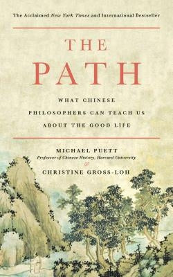 The Path: What Chinese Philosophers Can Teach Us About the Good Life - Paperback | Diverse Reads