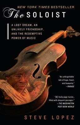 The Soloist: A Lost Dream, an Unlikely Friendship, and the Redemptive Power of Music - Paperback | Diverse Reads