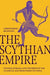 The Scythian Empire: Central Eurasia and the Birth of the Classical Age from Persia to China - Paperback | Diverse Reads