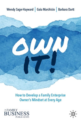 Own It!: How to Develop a Family Enterprise Owner's Mindset at Every Age - Hardcover | Diverse Reads