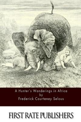 A Hunter's Wanderings in Africa - Paperback | Diverse Reads