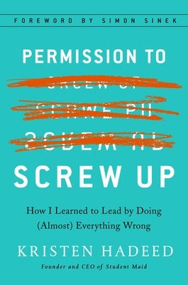Permission to Screw Up: How I Learned to Lead by Doing (Almost) Everything Wrong - Hardcover | Diverse Reads