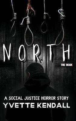 North: A Social Justice Horror Story - Hardcover | Diverse Reads