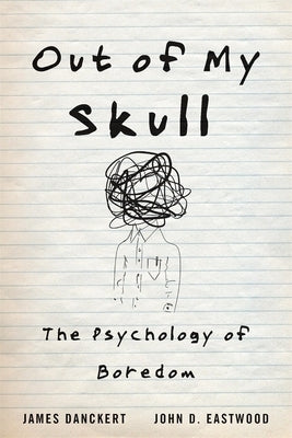 Out of My Skull: The Psychology of Boredom - Hardcover | Diverse Reads