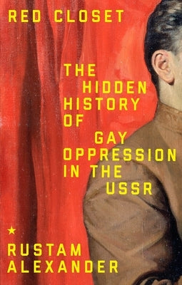 Red Closet: The Hidden History of Gay Oppression in the USSR - Hardcover | Diverse Reads