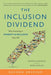 The Inclusion Dividend: Why Investing in Diversity & Inclusion Pays Off - Paperback | Diverse Reads