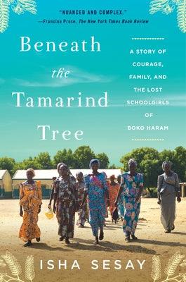 Beneath the Tamarind Tree: A Story of Courage, Family, and the Lost Schoolgirls of Boko Haram - Paperback | Diverse Reads