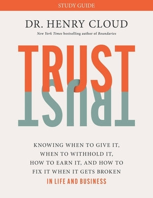 Trust Study Guide: Knowing When to Give It, When to Withhold It, How to Earn It, and How to Fix It When It Gets Broken - Paperback | Diverse Reads