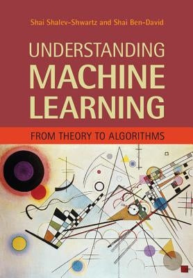 Understanding Machine Learning: From Theory to Algorithms - Hardcover | Diverse Reads