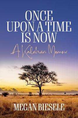 Once Upon a Time Is Now: A Kalahari Memoir - Hardcover | Diverse Reads