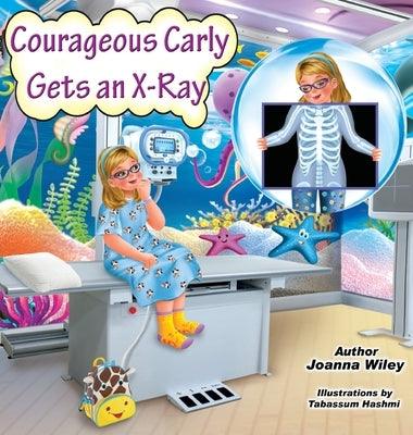 Courageous Carly Gets an X-Ray - Hardcover | Diverse Reads