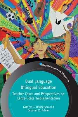 Dual Language Bilingual Education: Teacher Cases and Perspectives on Large-Scale Implementation - Paperback | Diverse Reads