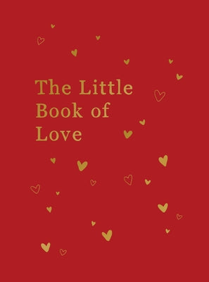 The Little Book of Love: Advice and Inspiration for Sparking Romance - Hardcover | Diverse Reads