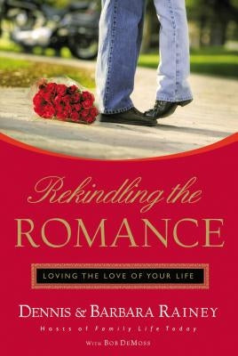 Rekindling the Romance: Loving the Love of Your Life - Paperback | Diverse Reads