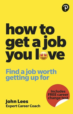 How to Get a Job You Love: Find a Job Worth Getting Up for in the Morning - Paperback | Diverse Reads