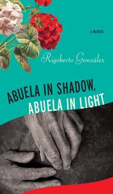 Abuela in Shadow, Abuela in Light - Paperback | Diverse Reads