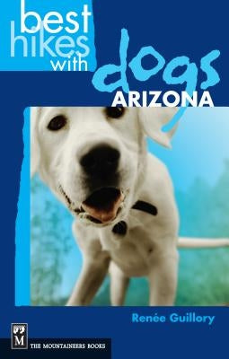 Best Hikes with Dogs Arizona - Paperback | Diverse Reads